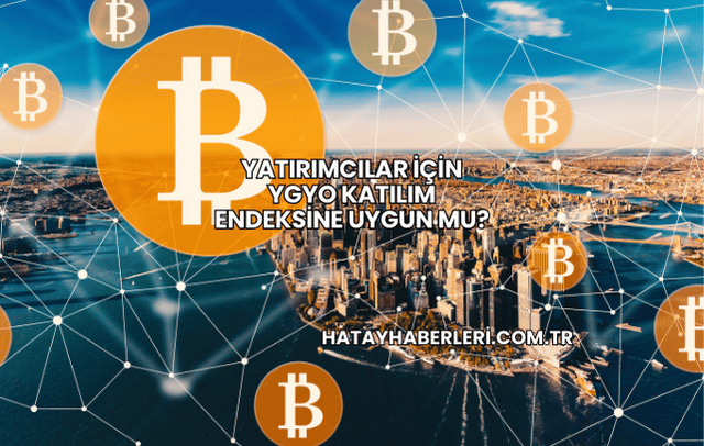 Yatırımcılar İçin YGYO Katılım Endeksine Uygun mu?