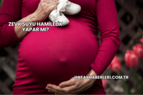 Zevk Suyu Hamilelik Yapar mı?