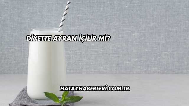 Diyette Ayran İçilir mi