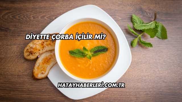 Diyette Çorba İçilir mi?