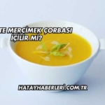 Diyette Mercimek Çorbası İçilir mi?
