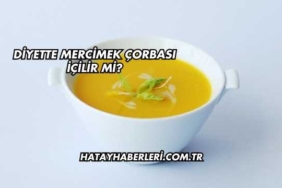 Diyette Mercimek Çorbası İçilir mi?