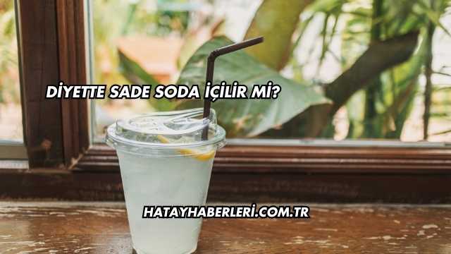 Diyette Sade Soda İçilir mi?
