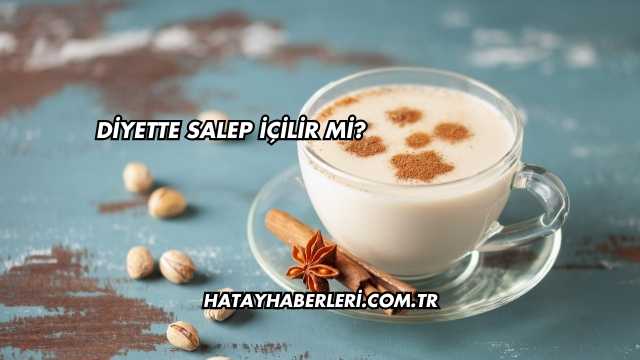 Diyette Salep İçilir mi?