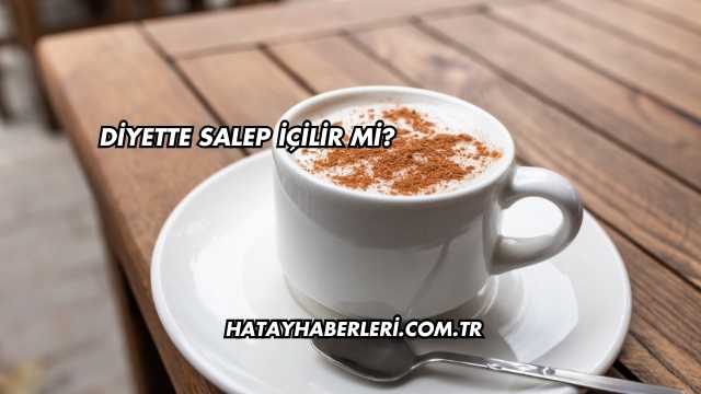 Diyette Salep İçilir mi?