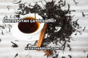 Diyette Siyah Çay İçilir mi?
