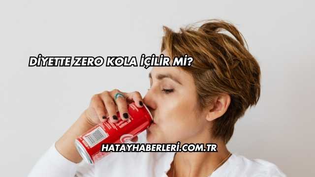 Diyette Zero Kola İçilir mi?