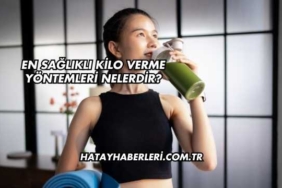 En Sağlıklı Kilo Verme Yöntemleri Nelerdir?
