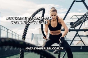Kas Kaybı Yaşamadan Nasıl Kilo Verilir?