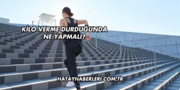 Kilo Verme Durduğunda Ne Yapmalı?