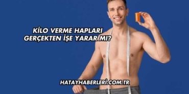Kilo Verme Hapları Gerçekten İşe Yarar mı?