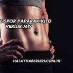 Sadece Spor Yaparak Kilo Verilir mi?