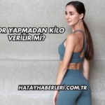 Spor Yapmadan Kilo Verilir mi?