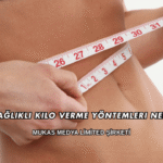 Evde Sağlıklı Kilo Verme Yöntemleri Nelerdir?