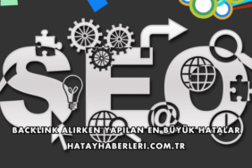 Backlink Alırken Yapılan En Büyük Hatalar