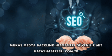 Mukas Medya Backlink Hizmetleri Güvenilir mi?