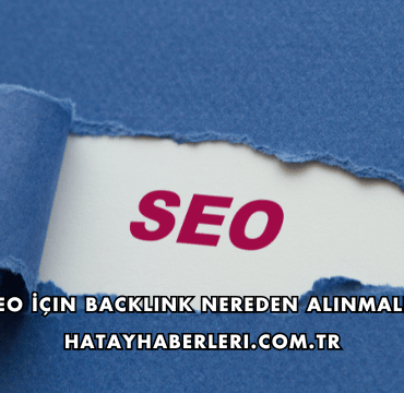 SEO İçin Backlink Nereden Alınmalı?